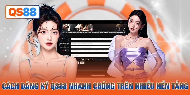 Cách đăng ký QH88 nhanh chóng trên nhiều nền tảng