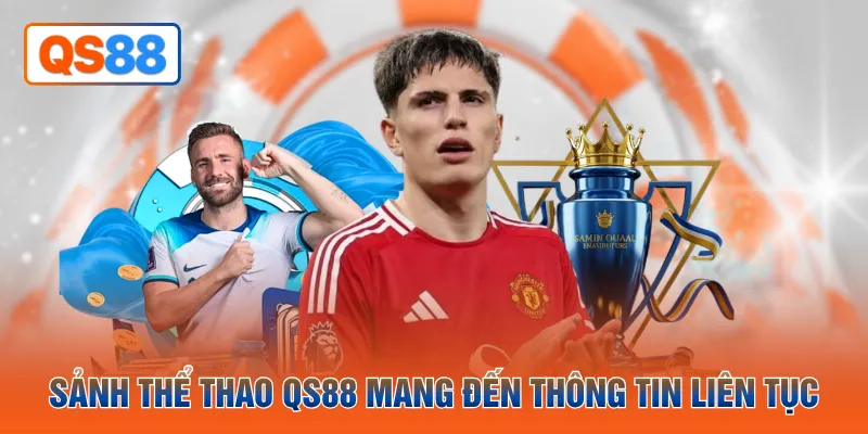 Sảnh thể thao QH88 mang đến thông tin liên tục